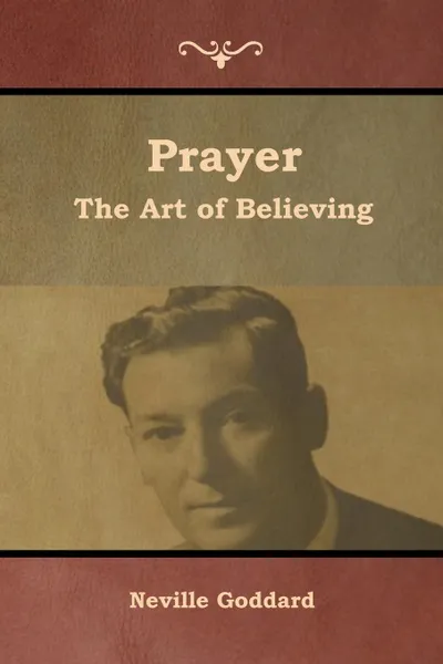 Обложка книги Prayer. The Art of Believing, Neville Goddard