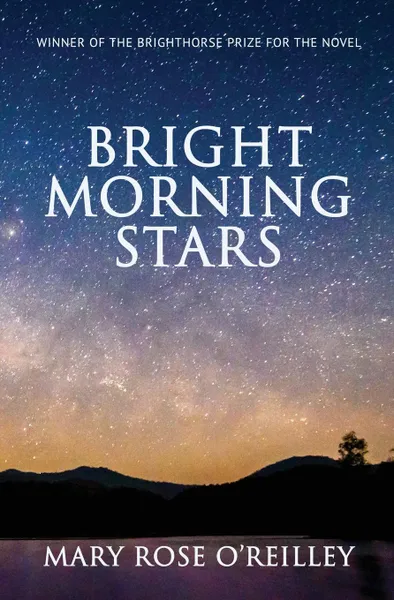 Обложка книги Bright Morning Stars. A Novel, Mary Rose O'Reilley