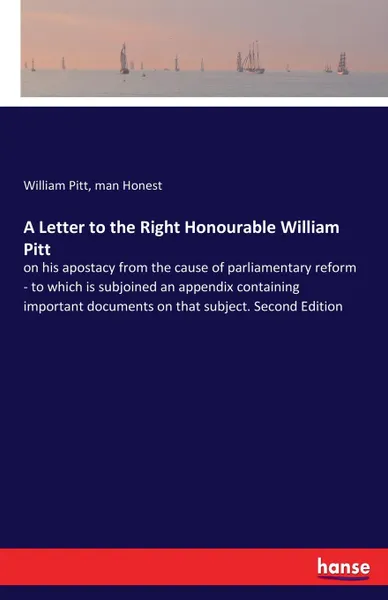 Обложка книги A Letter to the Right Honourable William Pitt, William Pitt, man Honest