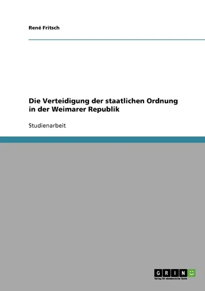 Обложка книги Die Verteidigung der staatlichen Ordnung in der Weimarer Republik, René Fritsch