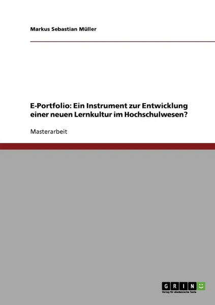 Обложка книги E-Portfolio. Ein Instrument zur Entwicklung einer neuen Lernkultur im Hochschulwesen., Markus Sebastian Müller