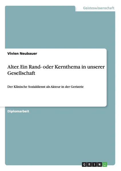 Обложка книги Alter. Ein Rand- oder Kernthema in unserer Gesellschaft, Vivien Neubauer