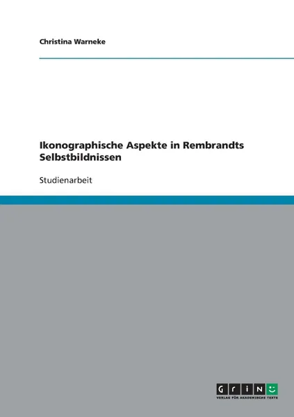 Обложка книги Ikonographische Aspekte in Rembrandts Selbstbildnissen, Christina Warneke