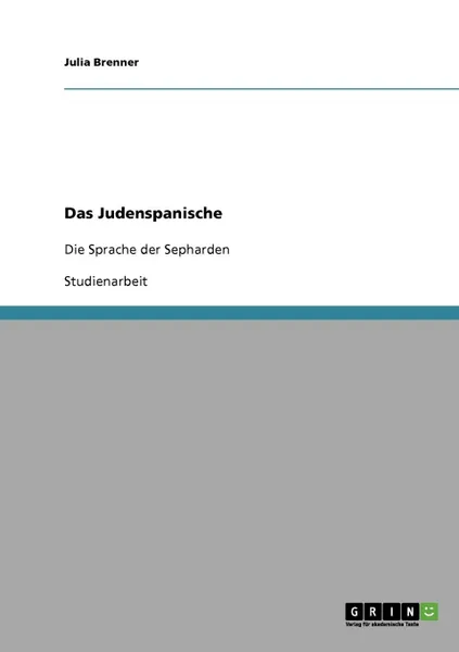 Обложка книги Das Judenspanische. Die Sprache Der Sepharden, Julia Brenner