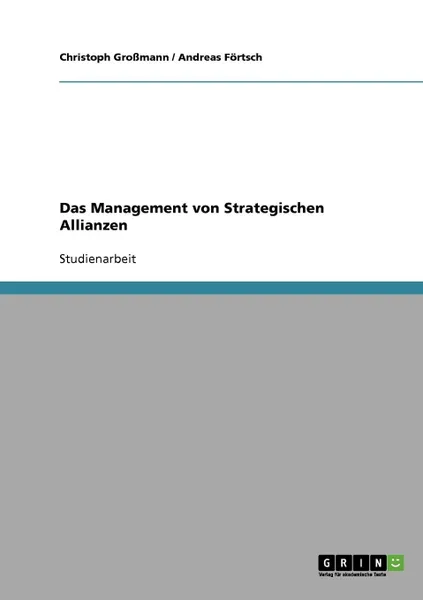 Обложка книги Das Management von Strategischen Allianzen, Christoph Großmann, Andreas Förtsch