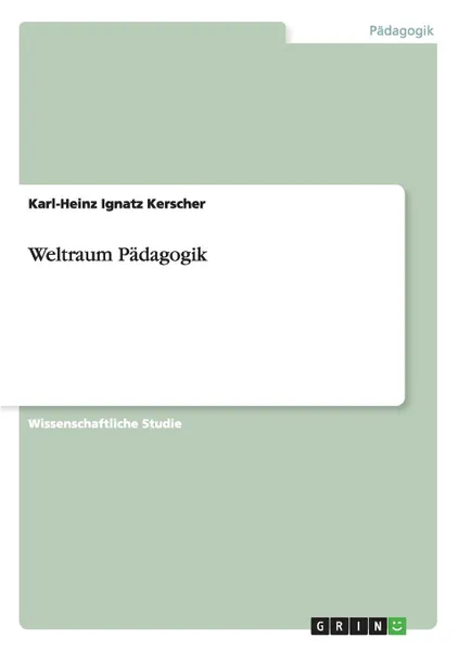 Обложка книги Weltraum Padagogik, Karl-Heinz Ignatz Kerscher