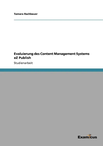 Обложка книги Evaluierung des Content Management Systems eZ Publish, Tamara Rachbauer