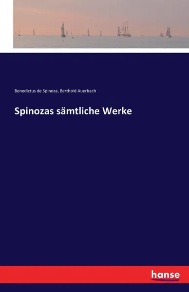 Обложка книги Spinozas samtliche Werke, Benedictus de Spinoza, Berthold Auerbach