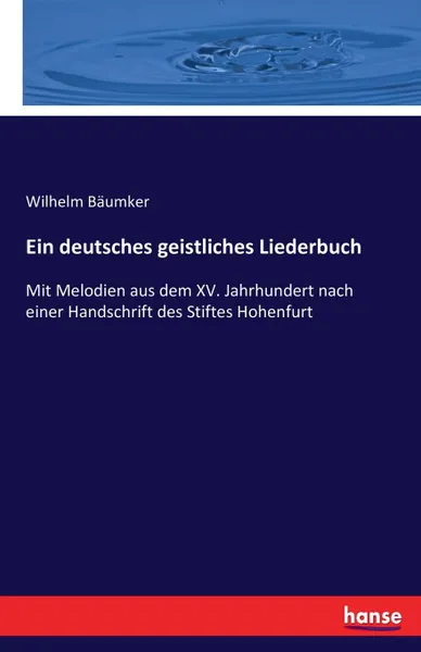 Обложка книги Ein deutsches geistliches Liederbuch, Wilhelm Bäumker