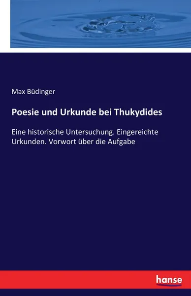 Обложка книги Poesie und Urkunde bei Thukydides, Max Büdinger