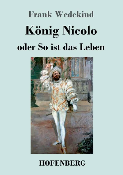 Обложка книги Konig Nicolo oder So ist das Leben, Frank Wedekind