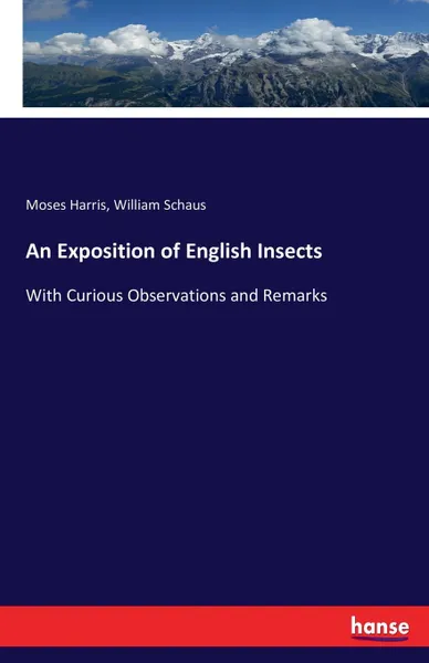 Обложка книги An Exposition of English Insects, William Schaus, Moses Harris