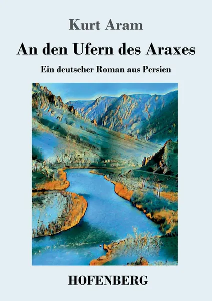 Обложка книги An den Ufern des Araxes, Kurt Aram