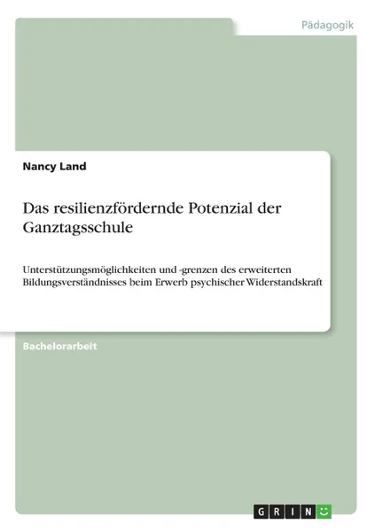 Обложка книги Das resilienzfordernde Potenzial der Ganztagsschule, Nancy Land