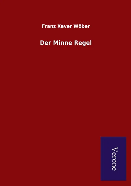 Обложка книги Der Minne Regel, Franz Xaver Wöber