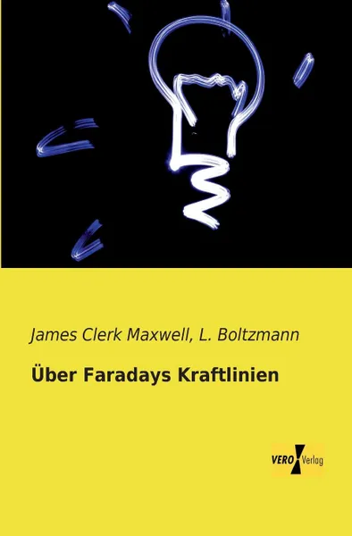 Обложка книги Uber Faradays Kraftlinien, James Clerk Maxwell