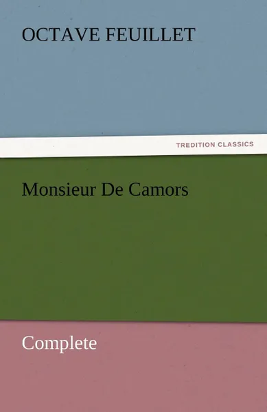 Обложка книги Monsieur De Camors - Complete, Octave Feuillet