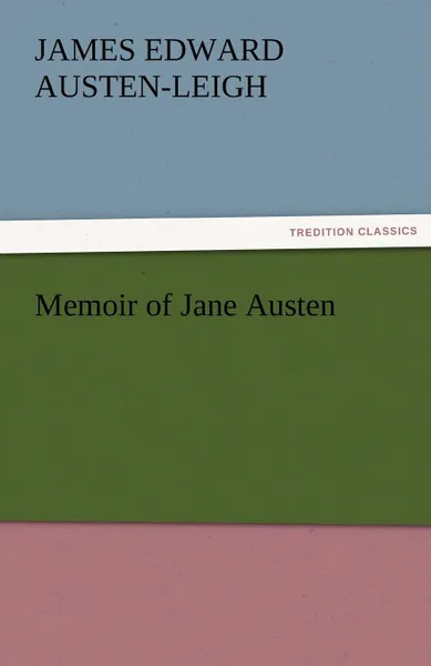 Обложка книги Memoir of Jane Austen, James Edward Austen-Leigh