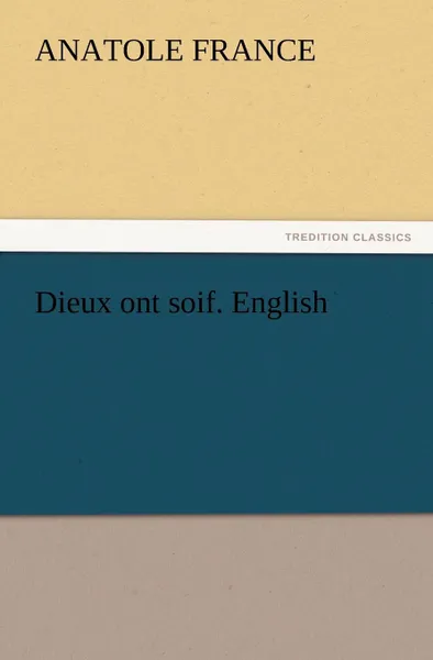 Обложка книги Dieux ont soif. English, Anatole France