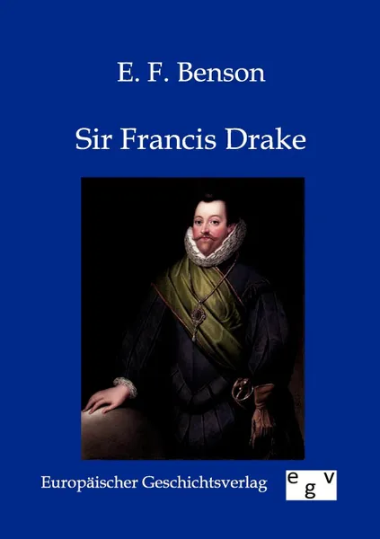 Обложка книги Sir Francis Drake, E.F. Benson