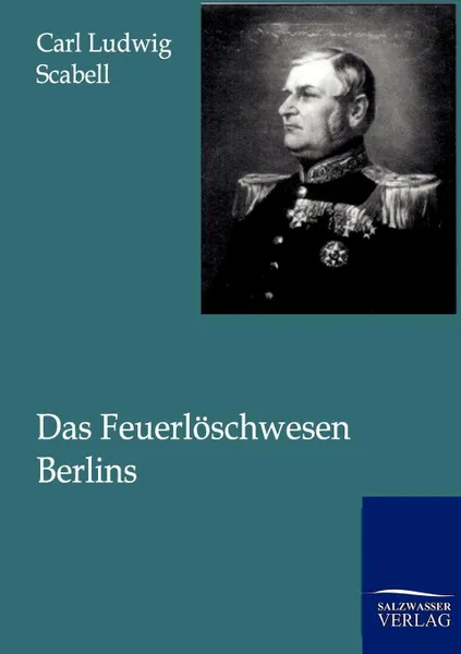 Обложка книги Das Feuerloschwesen Berlins, Carl Ludwig Scabell