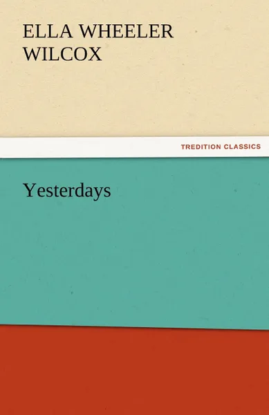 Обложка книги Yesterdays, Ella Wheeler Wilcox