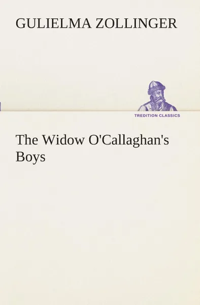 Обложка книги The Widow O.Callaghan.s Boys, Gulielma Zollinger