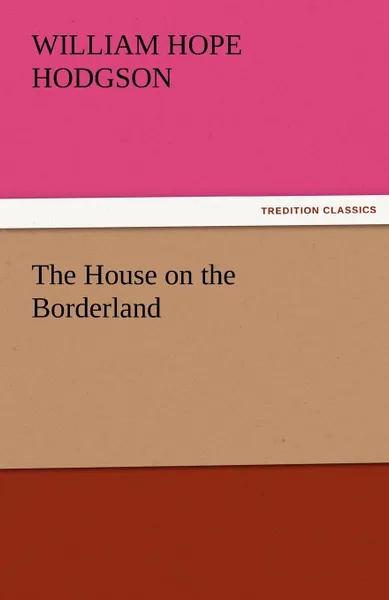 Обложка книги The House on the Borderland, William Hope Hodgson