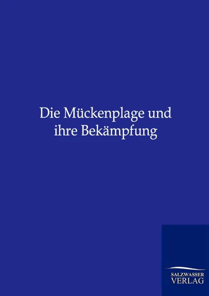 Обложка книги Die Muckenplage und ihre Bekampfung, ohne Autor