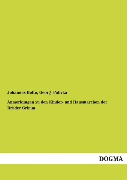 Обложка книги Anmerkungen Zu Den Kinder- Und Hausmarchen Der Bruder Grimm, Johannes Bolte, Georg Polivka