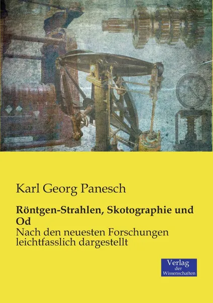 Обложка книги Rontgen-Strahlen, Skotographie und Od, Karl Georg Panesch