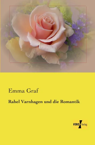 Обложка книги Rahel Varnhagen Und Die Romantik, Emma Graf