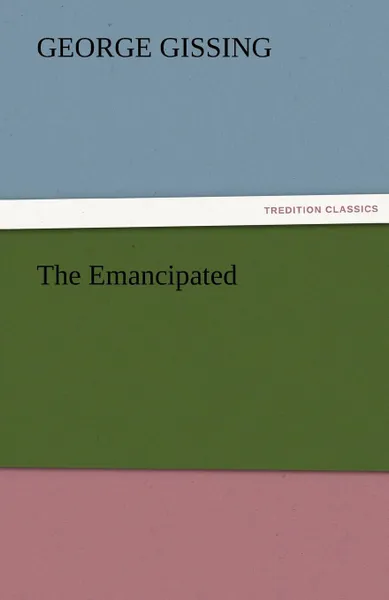 Обложка книги The Emancipated, Gissing George