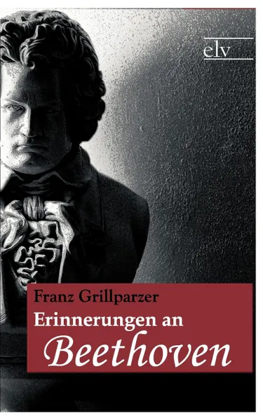 Обложка книги Erinnerungen an Beethoven, Franz Grillparzer