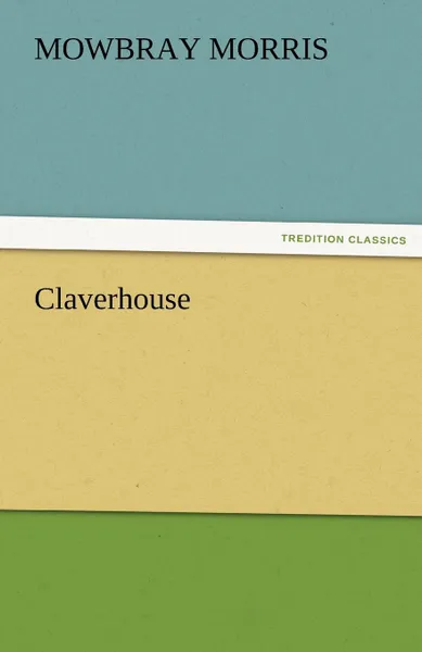 Обложка книги Claverhouse, Mowbray Morris