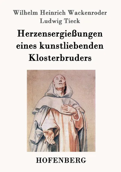 Обложка книги Herzensergiessungen eines kunstliebenden Klosterbruders, Wilhelm Heinrich Wackenroder, Ludwig Tieck