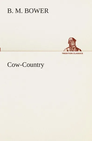 Обложка книги Cow-Country, B. M. Bower