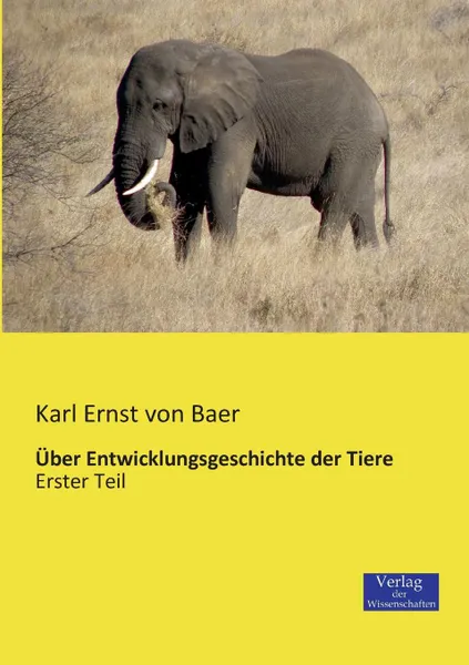 Обложка книги Uber Entwicklungsgeschichte Der Tiere, Karl Ernst Von Baer