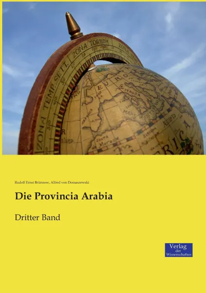 Обложка книги Die Provincia Arabia, Rudolf Ernst Brünnow, Alfred von Domaszewski