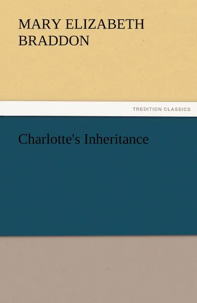 Обложка книги Charlotte.s Inheritance, Mary Elizabeth Braddon, M. E. (Mary Elizabeth) Braddon