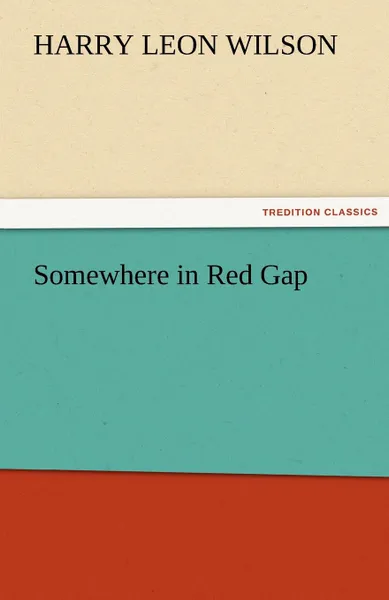 Обложка книги Somewhere in Red Gap, Harry Leon Wilson