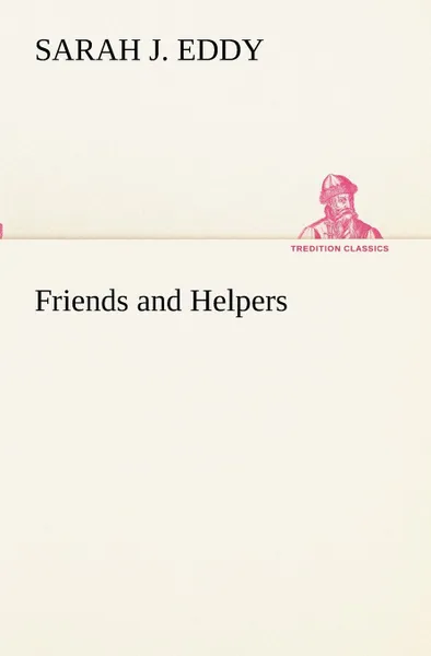 Обложка книги Friends and Helpers, Sarah J. Eddy