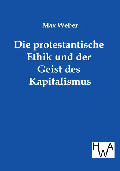 Обложка книги Die protestantische Ethik und der Geist des Kapitalismus, Max Weber