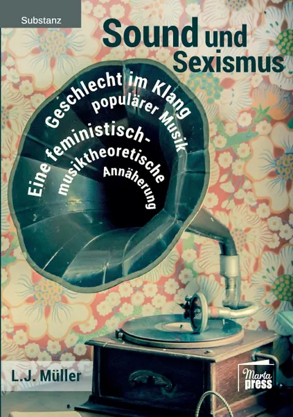 Обложка книги Sound und Sexismus - Geschlecht im Klang popularer Musik, L. J. Müller