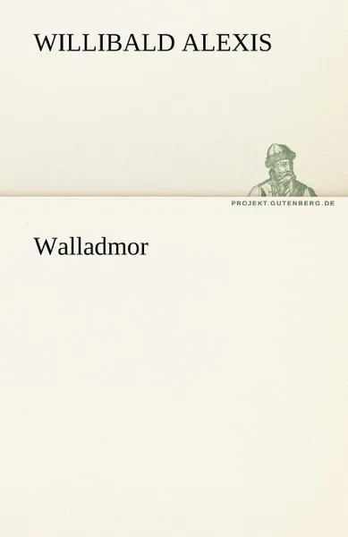 Обложка книги Walladmor, Willibald Alexis