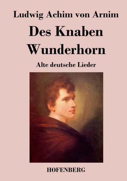 Обложка книги Des Knaben Wunderhorn, Ludwig Achim von Arnim