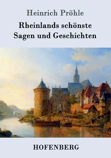 Обложка книги Rheinlands schonste Sagen und Geschichten, Heinrich Pröhle