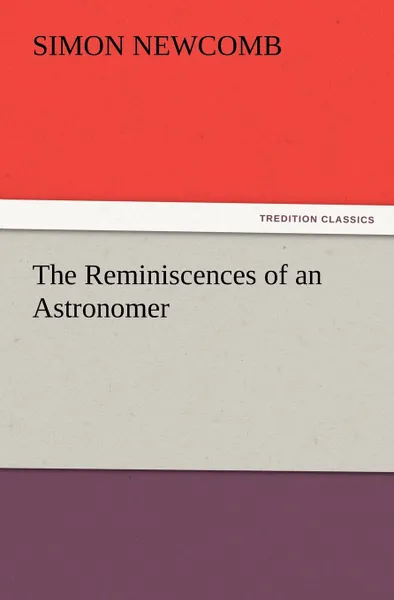 Обложка книги The Reminiscences of an Astronomer, Simon Newcomb