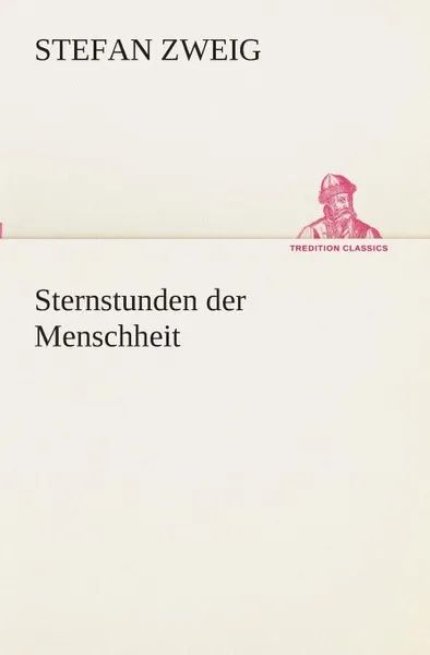 Обложка книги Sternstunden der Menschheit, Stefan Zweig