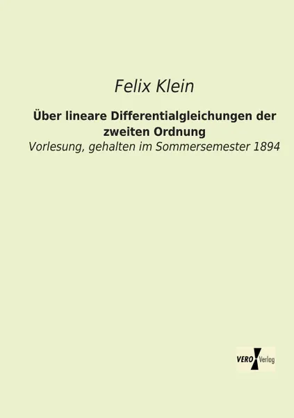 Обложка книги Uber Lineare Differentialgleichungen Der Zweiten Ordnung, Felix Klein